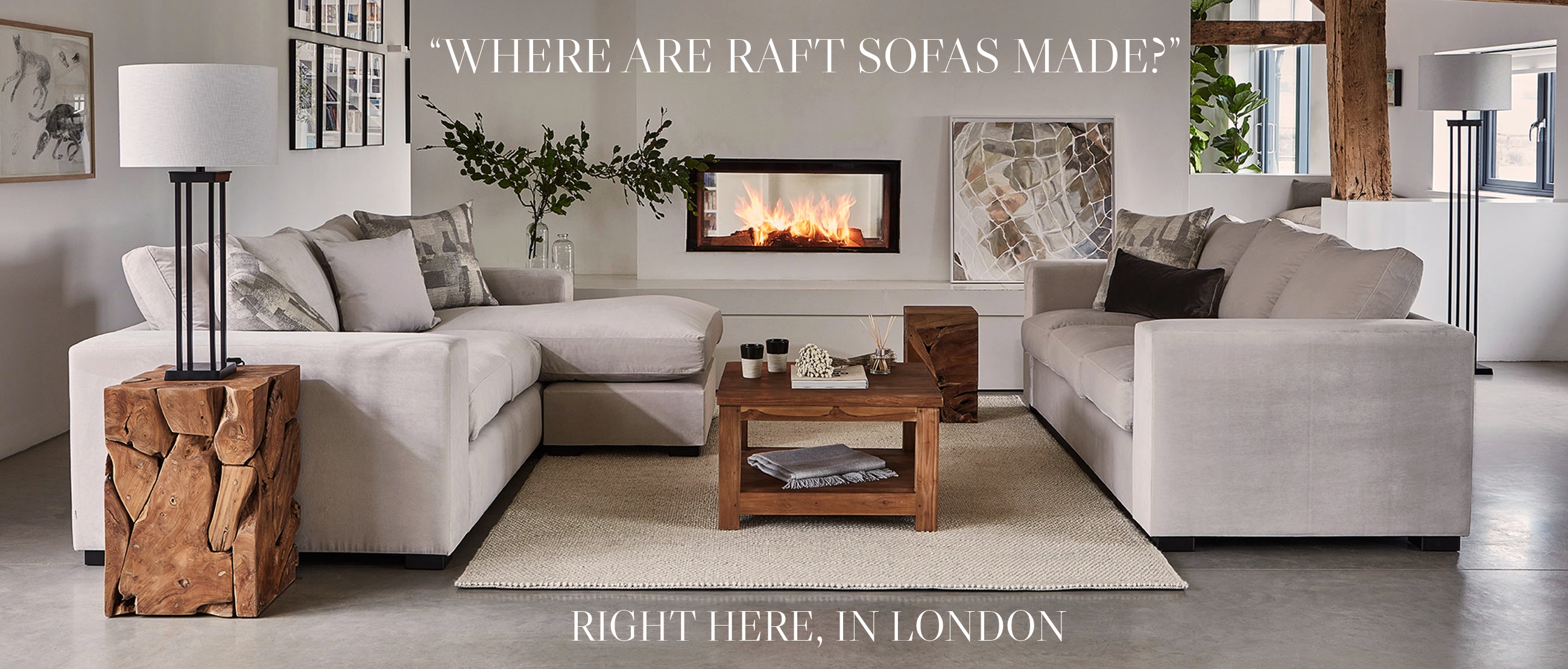 Where are Our Raft Sofas Made ?
